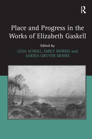 Place and Progress in the Works of Elizabeth Gaskell de Lesa Scholl