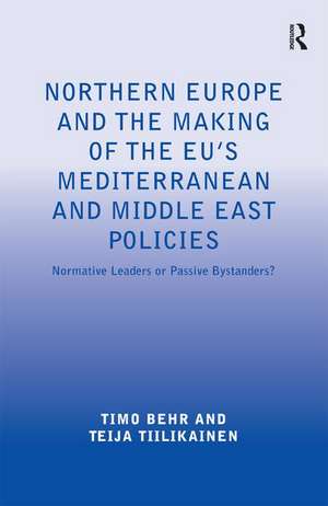 Northern Europe and the Making of the EU's Mediterranean and Middle East Policies: Normative Leaders or Passive Bystanders? de Timo Behr