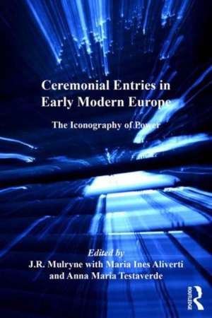 Ceremonial Entries in Early Modern Europe: The Iconography of Power de J. R. Mulryne