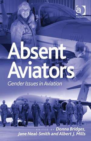 Absent Aviators: Gender Issues in Aviation de Donna Bridges