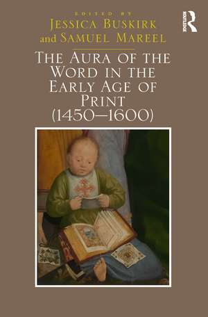 The Aura of the Word in the Early Age of Print (1450–1600) de Jessica Buskirk