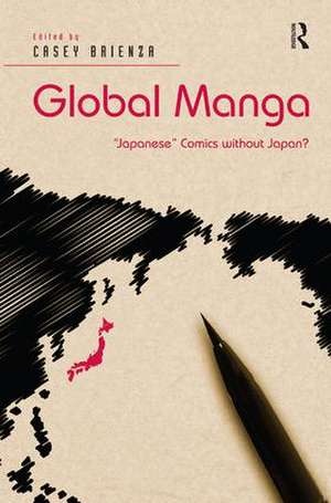 Global Manga: 'Japanese' Comics without Japan? de Casey Brienza