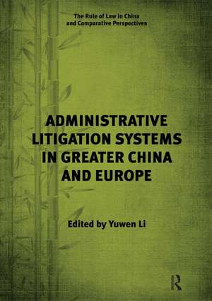 Administrative Litigation Systems in Greater China and Europe de Yuwen Li