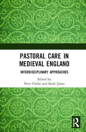 Pastoral Care in Medieval England: Interdisciplinary Approaches de Peter Clarke