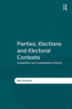 Parties, Elections and Electoral Contests: Competition and Contamination Effects de Marc Guinjoan