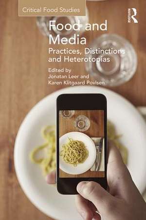 Food and Media: Practices, Distinctions and Heterotopias de Jonatan Leer