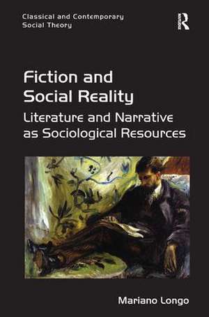 Fiction and Social Reality: Literature and Narrative as Sociological Resources de Mariano Longo