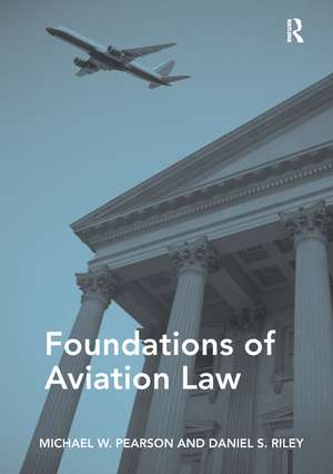 Foundations of Aviation Law de Michael W. Pearson