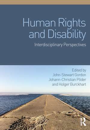 Human Rights and Disability: Interdisciplinary Perspectives de John-Stewart Gordon