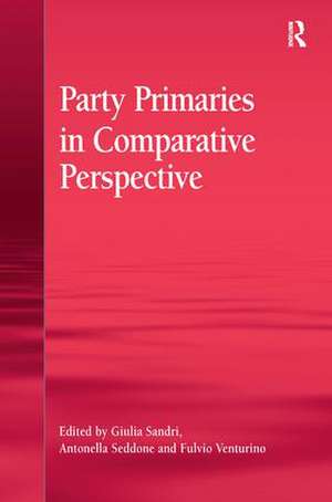 Party Primaries in Comparative Perspective de Giulia Sandri