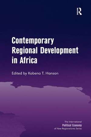 Contemporary Regional Development in Africa de Kobena T. Hanson