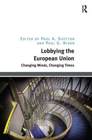 Lobbying the European Union: Changing Minds, Changing Times de Paul A. Shotton