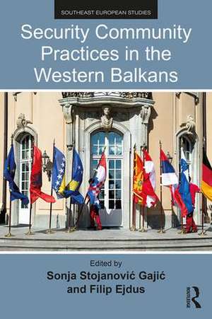 Security Community Practices in the Western Balkans de Sonja Stojanović Gajić