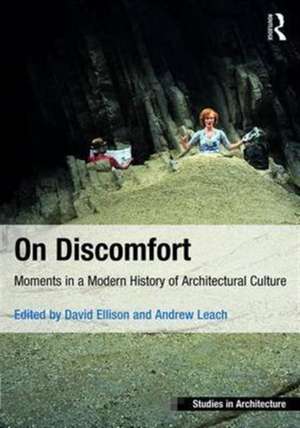 On Discomfort: Moments in a Modern History of Architectural Culture de David Ellison