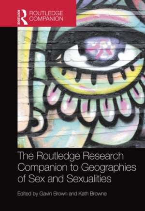 The Routledge Research Companion to Geographies of Sex and Sexualities de Gavin Brown