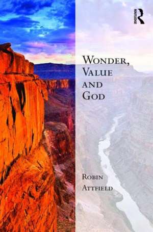 Wonder, Value and God de Robin Attfield