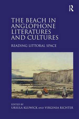 The Beach in Anglophone Literatures and Cultures: Reading Littoral Space de Ursula Kluwick