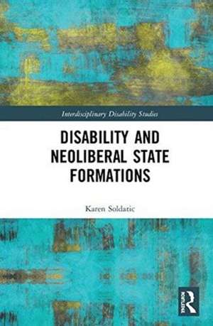 Disability and Neoliberal State Formations de Karen Soldatic