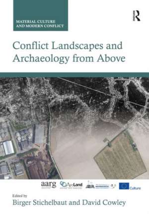 Conflict Landscapes and Archaeology from Above de Birger Stichelbaut