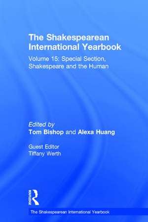 The Shakespearean International Yearbook: Volume 15: Special Section, Shakespeare and the Human de Tiffany Werth