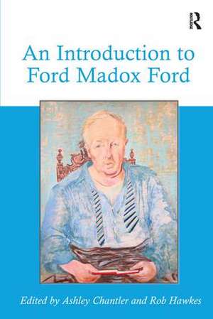 An Introduction to Ford Madox Ford de Ashley Chantler