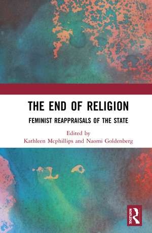 The End of Religion: Feminist Reappraisals of the State de Kathleen McPhillips