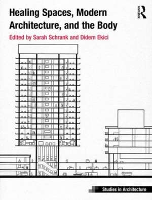 Healing Spaces, Modern Architecture, and the Body de Sarah Schrank