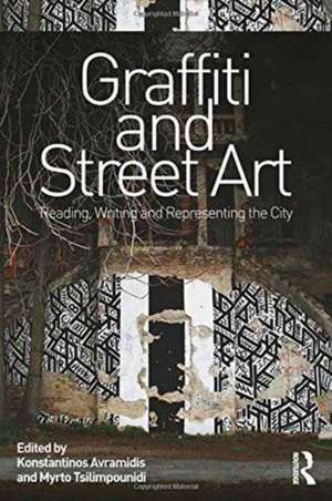 Graffiti and Street Art: Reading, Writing and Representing the City de Konstantinos Avramidis