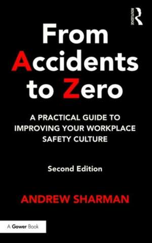 From Accidents to Zero: A Practical Guide to Improving Your Workplace Safety Culture de Andrew Sharman