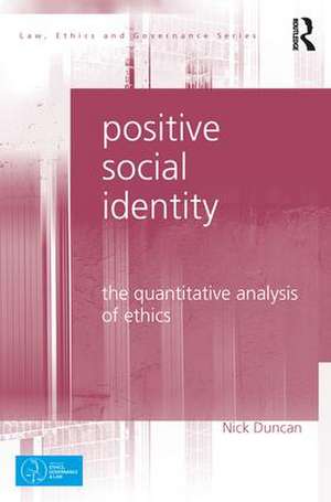 Positive Social Identity: The Quantitative Analysis of Ethics de Nick Duncan