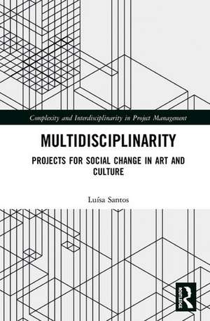 Multidisciplinarity: Projects for Social Change in Art and Culture de Luisa Santos