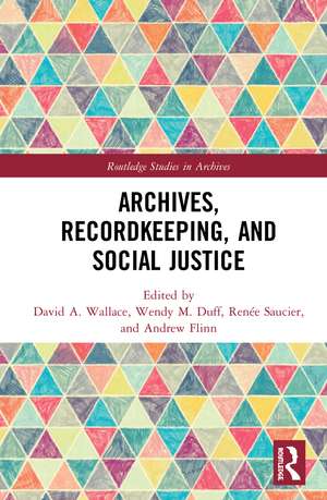 Archives, Recordkeeping and Social Justice de David A. Wallace