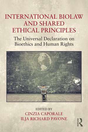 International Biolaw and Shared Ethical Principles: The Universal Declaration on Bioethics and Human Rights de Cinzia Caporale