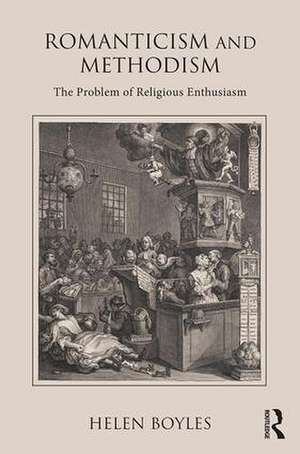 Romanticism and Methodism: The problem of religious enthusiasm de Helen Boyles