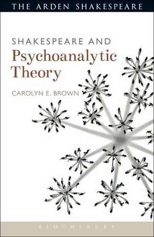 Shakespeare and Psychoanalytic Theory de Dr Carolyn Brown