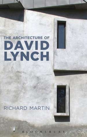 The Architecture of David Lynch de Richard Martin