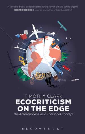 Ecocriticism on the Edge: The Anthropocene as a Threshold Concept de Professor Timothy Clark