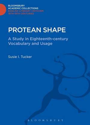 Protean Shape: A Study in Eighteenth-century Vocabulary and Usage de Susie I. Tucker