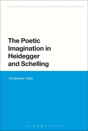 The Poetic Imagination in Heidegger and Schelling de Christopher Yates