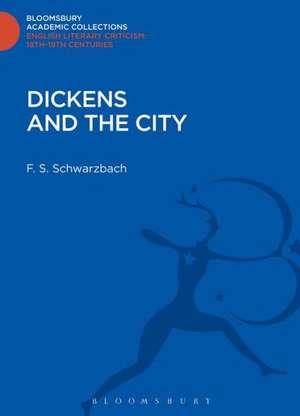 Dickens and the City de F. S. Schwarzbach