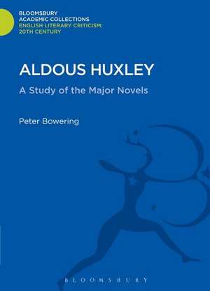 Aldous Huxley: A Study of the Major Novels de Peter Bowering