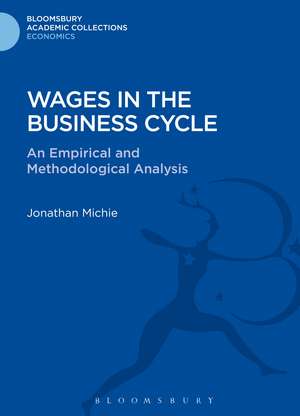 Wages in the Business Cycle: An Empirical and Methodological Analysis de Jonathan Michie