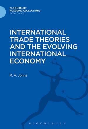 International Trade Theories and the Evolving International Economy de Richard Anthony Johns