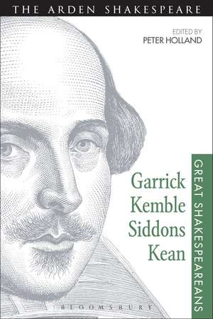 Garrick, Kemble, Siddons, Kean: Great Shakespeareans: Volume II de Peter Holland