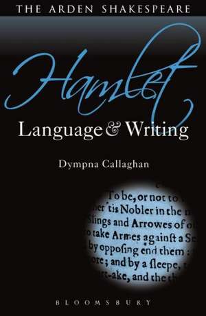 Hamlet: Language and Writing de Prof. Dympna Callaghan