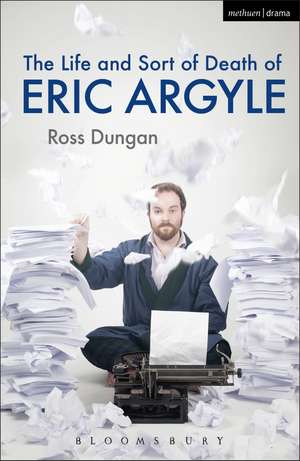 The Life and Sort of Death of Eric Argyle de Ross Dungan