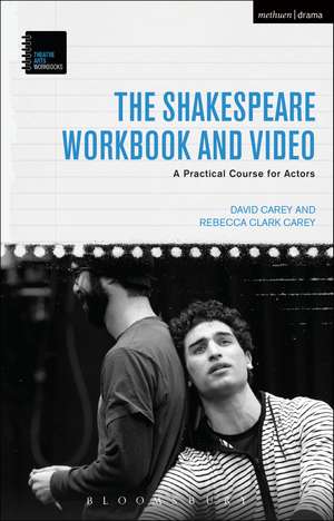 The Shakespeare Workbook and Video: A Practical Course for Actors de David Carey