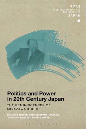 Politics and Power in 20th-Century Japan: The Reminiscences of Miyazawa Kiichi de Timothy S. George