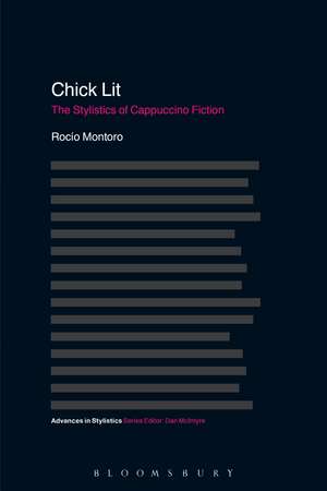 Chick Lit: The Stylistics of Cappuccino Fiction de Rocío Montoro