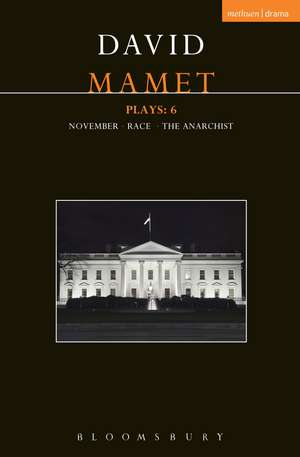 Mamet Plays: 6: November; Race; The Anarchist de David Mamet